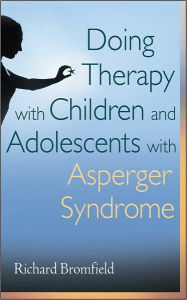 Title: Doing Therapy with Children and Adolescents with Asperger Syndrome, Author: Richard Bromfield