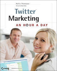 Title: Twitter Marketing: An Hour a Day, Author: Hollis Thomases