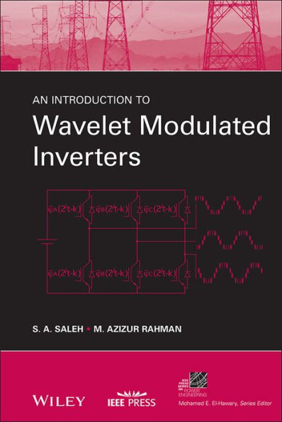 An Introduction to Wavelet Modulated Inverters / Edition 1