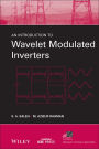 An Introduction to Wavelet Modulated Inverters / Edition 1
