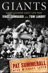 Title: Giants: What I Learned about Life from Vince Lombardi and Tom Landry, Author: Pat Summerall