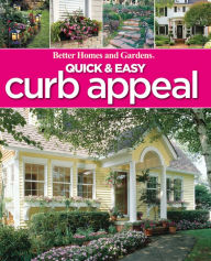 Title: Quick & Easy Curb Appeal, Author: Better Homes & Garden Editors