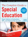 The Complete Guide to Special Education: Expert Advice on Evaluations, IEPs, and Helping Kids Succeed