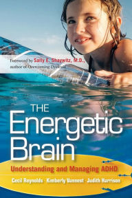 Title: The Energetic Brain: Understanding and Managing ADHD, Author: Cecil R. Reynolds