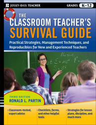 Title: The Classroom Teacher's Survival Guide: Practical Strategies, Management Techniques and Reproducibles for New and Experienced Teachers, Author: Ronald L. Partin