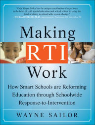 Title: Making RTI Work: How Smart Schools are Reforming Education through Schoolwide Response-to-Intervention, Author: Wayne Sailor