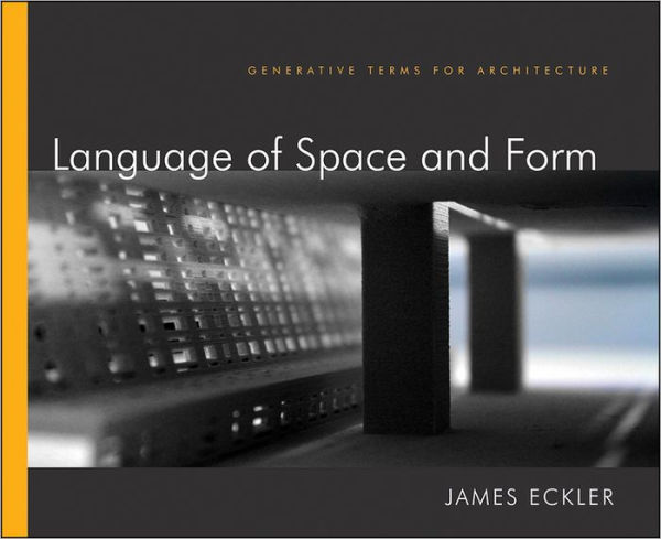 Language of Space and Form: Generative Terms for Architecture / Edition 1