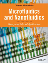 Title: Microfluidics and Nanofluidics: Theory and Selected Applications / Edition 1, Author: Clement Kleinstreuer