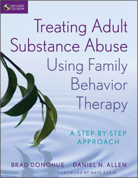 Treating Adult Substance Abuse Using Family Behavior Therapy: A Step-by-Step Approach / Edition 1