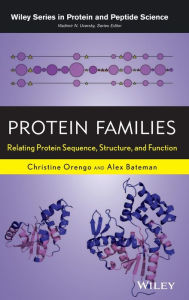 Title: Protein Families: Relating Protein Sequence, Structure, and Function / Edition 1, Author: Christine A. Orengo