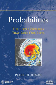 Title: Probabilities: The Little Numbers That Rule Our Lives / Edition 1, Author: Peter Olofsson