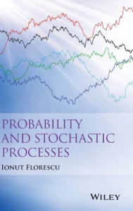 Title: Probability and Stochastic Processes / Edition 1, Author: Ionut Florescu