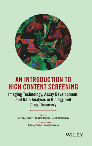 An Introduction to High Content Screening: Imaging Technology, Assay Development, and Data Analysis in Biology and Drug Discovery / Edition 1