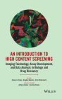 An Introduction to High Content Screening: Imaging Technology, Assay Development, and Data Analysis in Biology and Drug Discovery