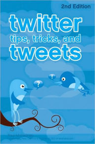 Title: Twitter Tips, Tricks, and Tweets, Author: McFedries