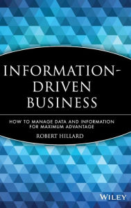 Title: Information-Driven Business: How to Manage Data and Information for Maximum Advantage, Author: Robert Hillard