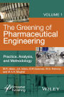 The Greening of Pharmaceutical Engineering, Practice, Analysis, and Methodology / Edition 1