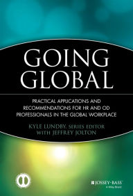 Title: Going Global: Practical Applications and Recommendations for HR and OD Professionals in the Global Workplace, Author: Kyle Lundby