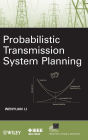 Probabilistic Transmission System Planning / Edition 1