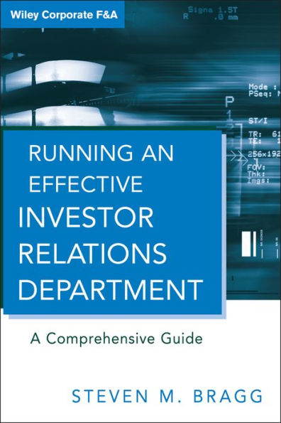 Running an Effective Investor Relations Department: A Comprehensive Guide / Edition 1