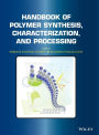 Handbook of Polymer Synthesis, Characterization, and Processing / Edition 1