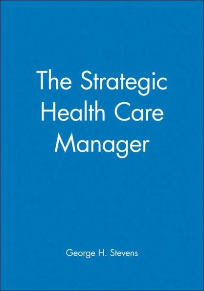 The Strategic Health Care Manager / Edition 1