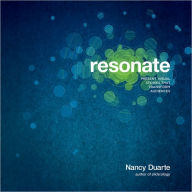 Title: Resonate: Present Visual Stories that Transform Audiences / Edition 1, Author: Nancy Duarte