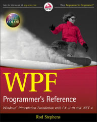 Title: WPF Programmer's Reference: Windows Presentation Foundation with C# 2010 and .NET 4, Author: Rod Stephens