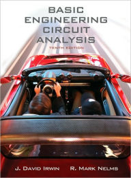 Title: Basic Engineering Circuit Analysis / Edition 10, Author: J. David Irwin