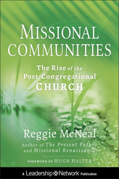 Missional Communities: the Rise of Post-Congregational Church