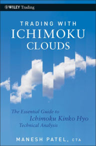 Title: Trading with Ichimoku Clouds: The Essential Guide to Ichimoku Kinko Hyo Technical Analysis, Author: Manesh Patel