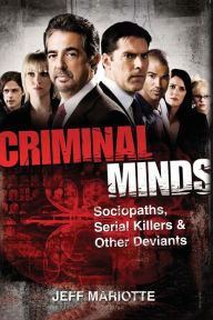 Title: Criminal Minds: Sociopaths, Serial Killers, and Other Deviants, Author: Jeff Mariotte