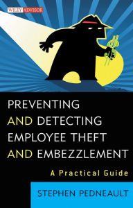 Title: Preventing and Detecting Employee Theft and Embezzlement: A Practical Guide, Author: Stephen Pedneault
