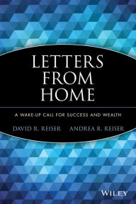 Title: Letters from Home: A Wake-up Call for Success and Wealth, Author: David R. Reiser