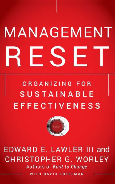 Management Reset: Organizing for Sustainable Effectiveness