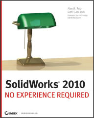 Title: SolidWorks 2010: No Experience Required, Author: Alex Ruiz