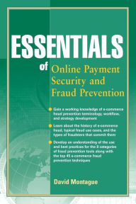 Title: Essentials of Online payment Security and Fraud Prevention, Author: David A. Montague