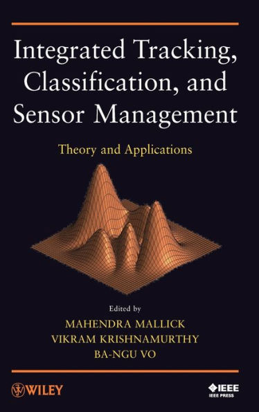 Integrated Tracking, Classification, and Sensor Management: Theory Applications