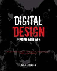 Title: Digital Design for Print and Web: An Introduction to Theory, Principles, and Techniques, Author: John DiMarco
