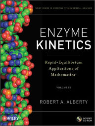 Title: Enzyme Kinetics, includes CD-ROM: Rapid-Equilibrium Applications of Mathematica / Edition 1, Author: Robert A. Alberty