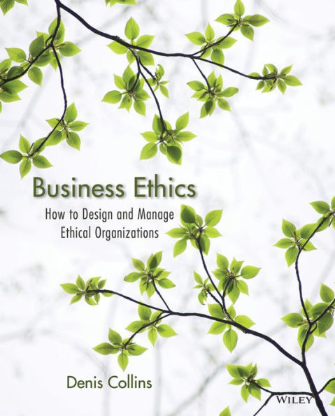 Business Ethics: An Organizational Systems Approach to Designing Ethical Organizations / Edition 1