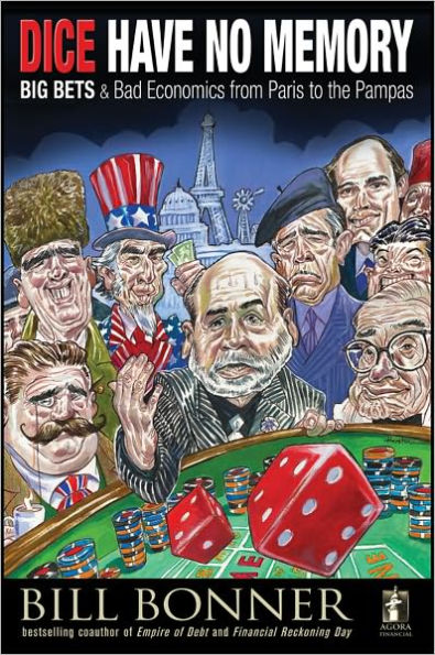 Dice Have No Memory: Big Bets and Bad Economics from Paris to the Pampas