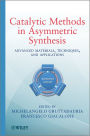 Catalytic Methods in Asymmetric Synthesis: Advanced Materials, Techniques, and Applications / Edition 1