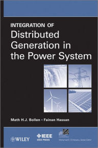 Title: Integration of Distributed Generation in the Power System / Edition 1, Author: Math H. J. Bollen