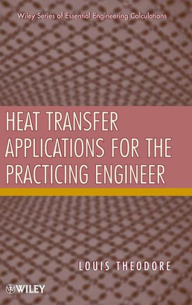 Heat Transfer Applications for the Practicing Engineer / Edition 1