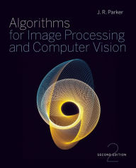 Title: Algorithms for Image Processing and Computer Vision / Edition 2, Author: J. R. Parker