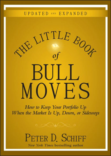 the Little Book of Bull Moves, Updated and Expanded: How to Keep Your Portfolio Up When Market Is Up, Down, or Sideways