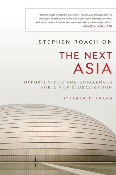 Stephen Roach on the Next Asia: Opportunities and Challenges for a New Globalization