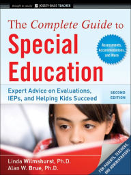 Title: The Complete Guide to Special Education: Expert Advice on Evaluations, IEPs, and Helping Kids Succeed, Author: Linda Wilmshurst