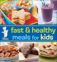 Title: Pillsbury Fast & Healthy Meals For Kids, Author: Pillsbury Editors